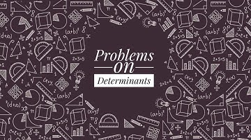 Solved problems using properties of determinants | Class12