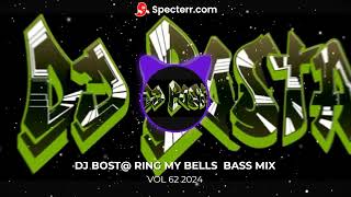 DJ BOST@ RING MY BELLS  BASS MIX VOL 62 2024