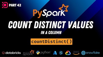 42. Count Distinct Values In Column | PySpark countDistinct