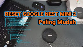 Cara reset Google nest mini 2 Mudah sekali