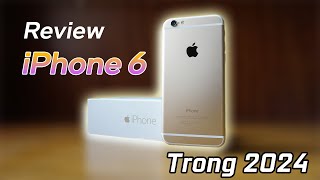 Liệu chiếc iPhone 6 còn sử dụng được trong năm 2024??!