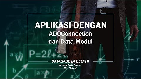 #08 Apliksi dengan ADOConnection dan Data Modul