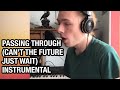 Passing through cant the future just wait  kaden mackay instrumental