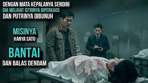 BALAS DENDAM TERBRUTAL SAAT ISTRI & ANAKNYA DIBUNUH DIHADAPANNYA SENDIRI - ALUR CERITA FILM
