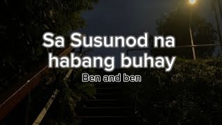 Sa susunod na habang buhay ben and ben"full lyrics