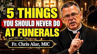 5 DANGEROUS Things Christians Should NEVER Do at Funerals || Fr. Chris Alar