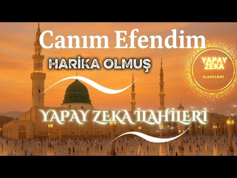 CANIM EFENDİM - Yapay Zeka İlahileri 2025