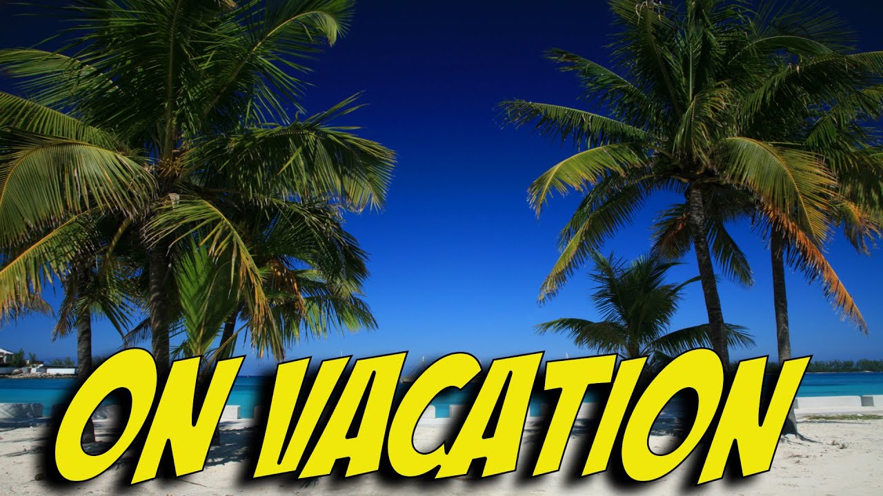 On Vacation! - YouTube