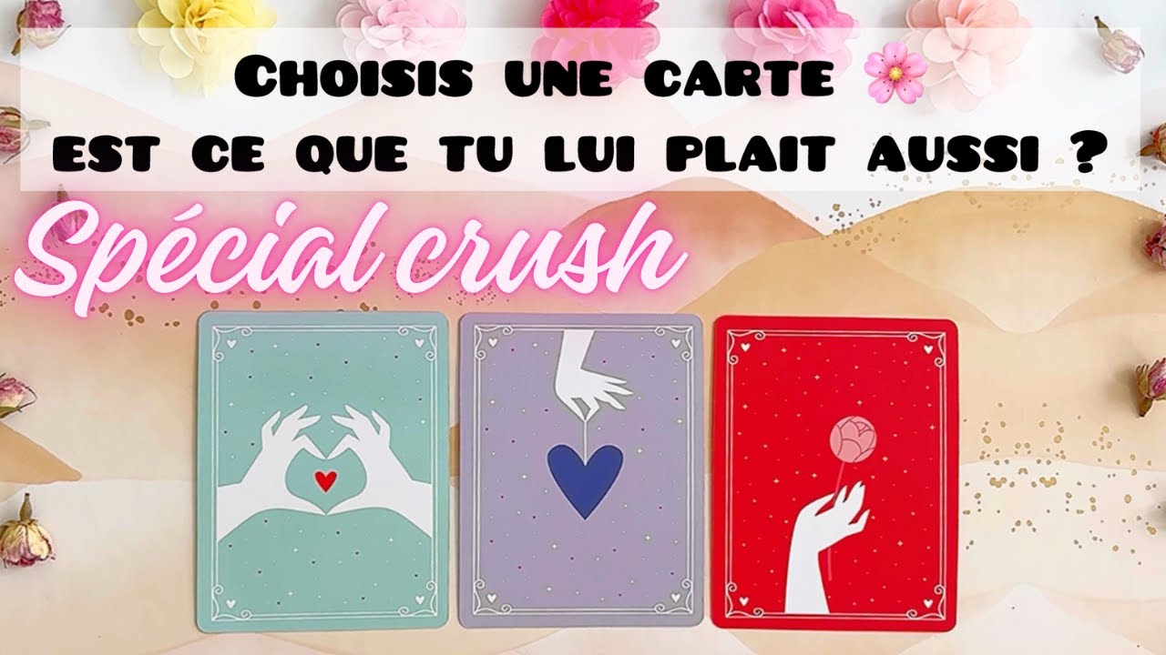 Est ce que tu lui plais ? Choisis une carte SPECIAL CRUSH 😍🤫❤️‍🔥 tirage à 3 choix