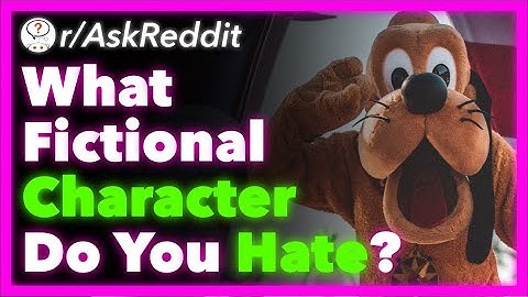 What Fictional Character Do You Hate With Every Fiber Of Your Being? (r/AskReddit) - Part 8