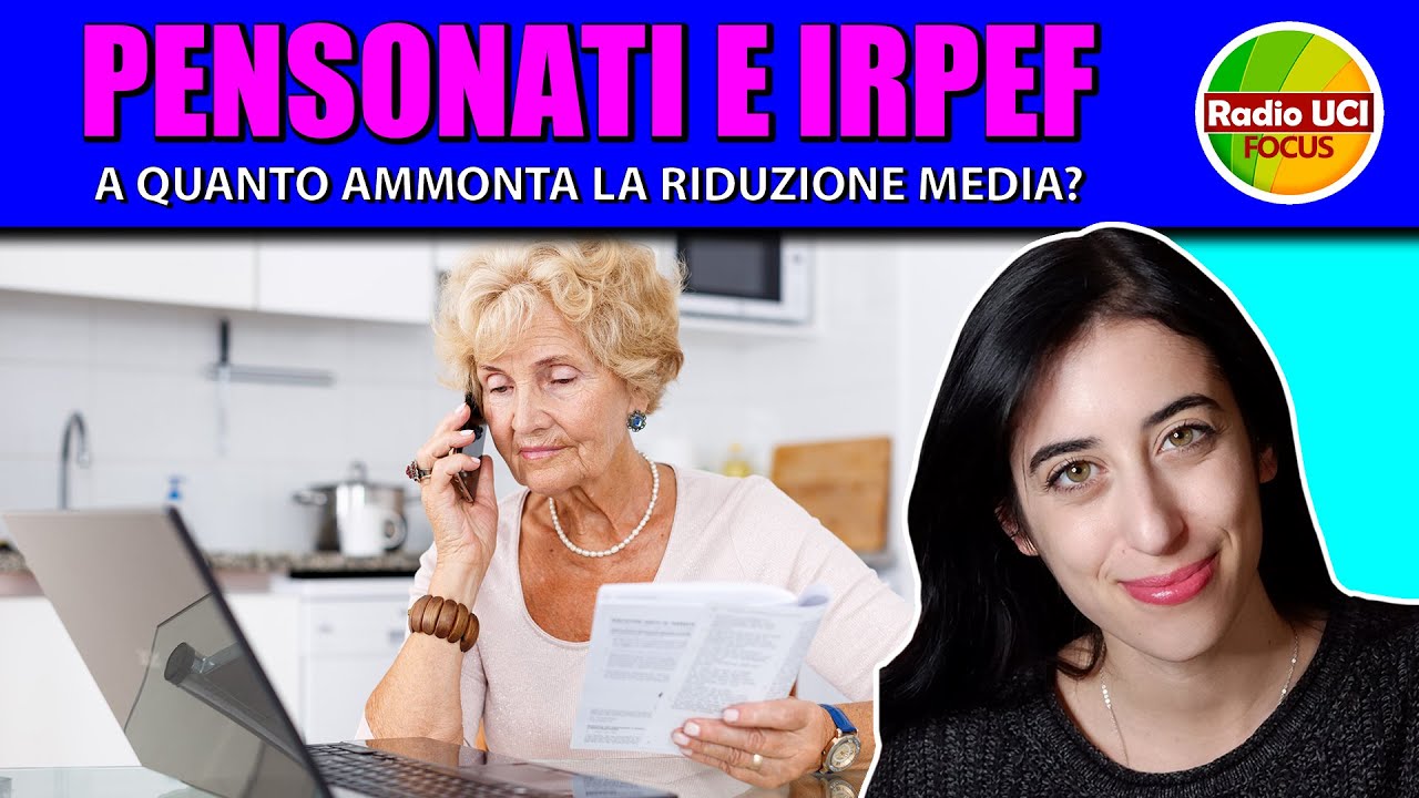 PENSIONATI e IRPEF: a quanto ammonta la riduzione media?