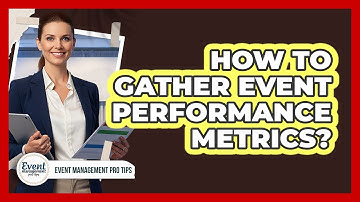 How To Gather Event Performance Metrics?