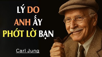 CARL JUNG: Tại sao anh ấy lại phớt lờ bạn?... Bạn đã làm gì sai? - SỰ THẬT LÀ...