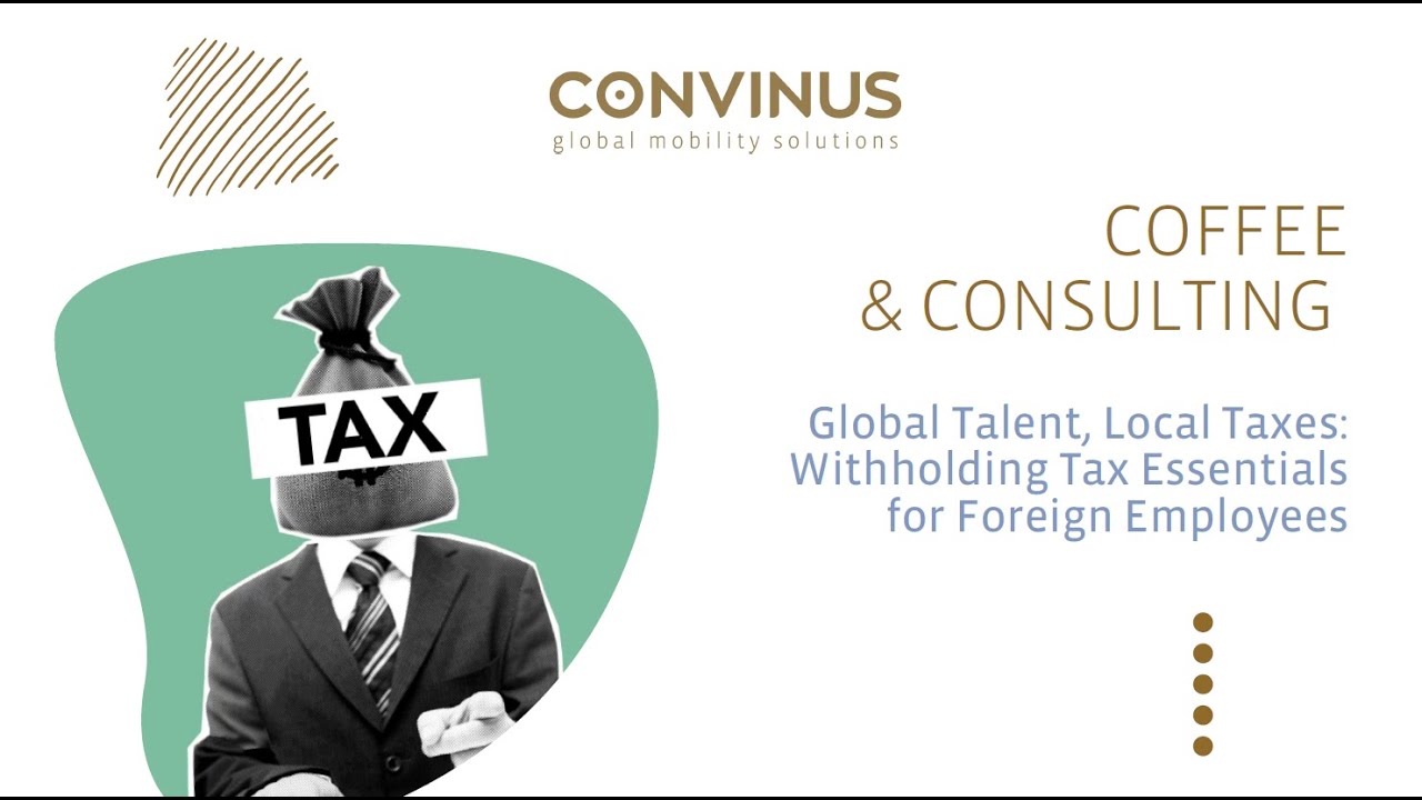 Coffee & Consulting: Global Talent, Local Taxes: Withholding Tax Essentials for Foreign Employees