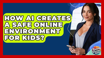 How AI Creates A Safe Online Environment For Kids? - Raising Digital Kids