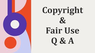 Copyright and Fair Use