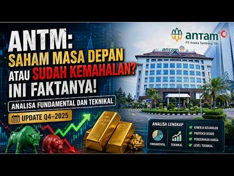 ANTM: Saham Masa Depan atau Sudah Kemahalan? Ini Faktanya!