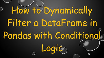 How to Dynamically Filter a DataFrame in Pandas with Conditional Logic