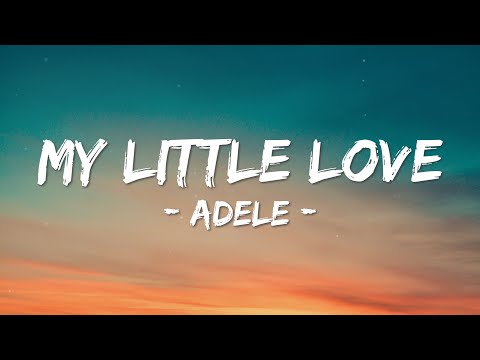 Adele - MY LITTLE LOVE (Lyrics) Mama's Got A Lot To Learn