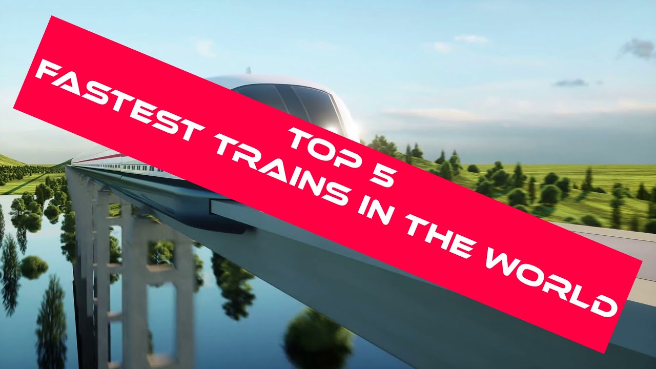 Top 5 Fastest High Speed Trains In The World 2019 | High Speed Trains ...