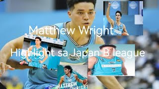 The best Matthew Wright Highlights sa Japan B league