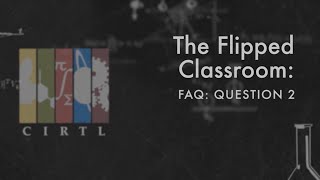 The Flipped Classroom: FAQ: Question #2