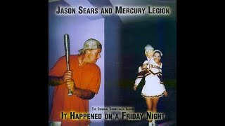 Jason Sears And Mercury Legion   It Happened On A Friday Night