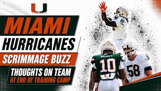 MIAMI HURRICANES SCRIMMAGE BUZZ | END OF CAMP THOUGHTS