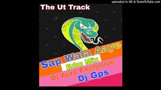 SAAP WALA EDM MIX DJ AJAY EXCLUSIVE X DJ GPS THE UT TRACK