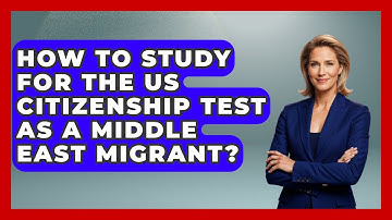 How To Study For The US Citizenship Test As A Middle East Migrant? - Middle East Migraters