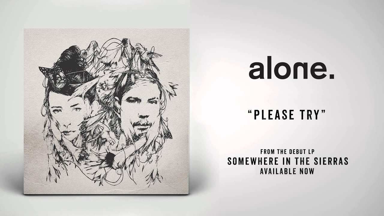 alone. "Please Try"