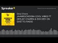 JAHMROCKDOBA COOL VIBES FT DEEJAY CHARRA & SHII DEH ON GHETTO RADIO (made with Spreaker)