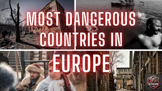 Top 10 Most Dangerous Countries in Europe in 2025