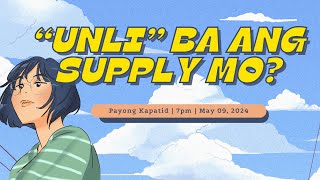 'Unli' Ba Ang Supply Mo? | Payong Kapatid