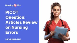 PICOT Question: Articles Review on Nursing Errors - Essay Example