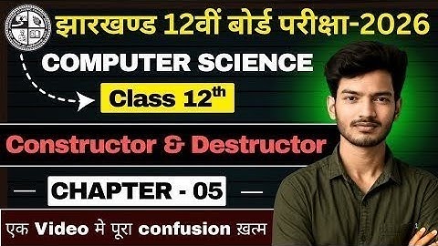 Class 12th Computer Science | CHP-05 | CONSTRUCTOR AND DESTRUCTOR | JAC Board & Bihar board 2026