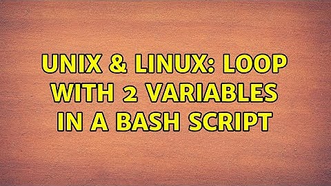 Unix & Linux: Loop with 2 variables in a bash script (4 Solutions!!)