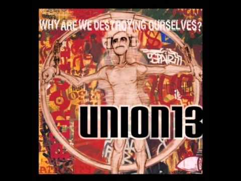Union13 / Why Are We Destroying Ourselves?
