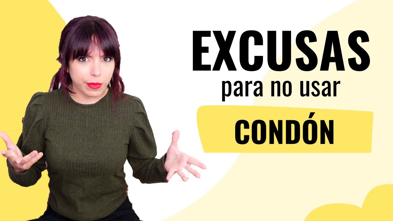 9 Excusas para no usar CONDÓN 🥒