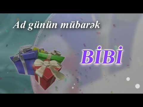 Bibi. AD GÜNÜN MÜBARƏK!