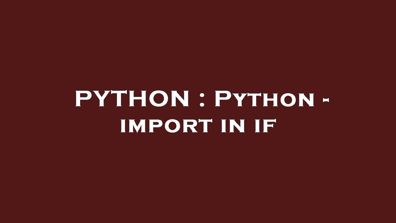PYTHON Python Import In If YouTube Python python import in if youtube