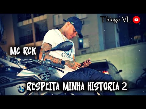 MC RCK - Respeita Minha História 2 (LANÇAMENTO)