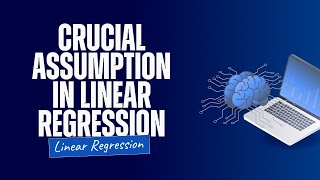 Crucial Assumption in Linear regression