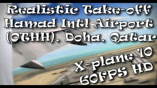 Realistic Take-Off From Hamad Intl Airport Othh, Doha, Qatar 60 Fps Hd X-Plane 10