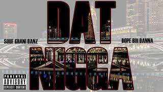 Souf Ghani Banz (Feat. Dope Boi Danna) - Dat Nigga (FUTURE IM THAT N*#@A REMIX)