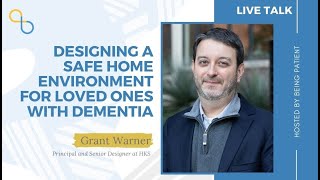 Designing a Safe Living Space For a Loved One With Dementia | LiveTalk | Being Patient