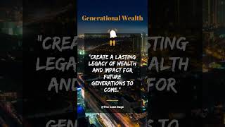 Creating a Lasting Legacy: Wealth Creation and Intergenerational Planning@TheCashSage
