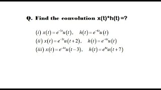 Find Convolution of the Following Continuous-time Signals.