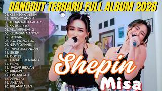 KOPLO AMBYAR TERBARU  KESIKSO KANGEN | TEMAN RASA PACAR - SHEPIN MISA FULL ALBUM 2026