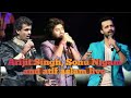 Arijit singh, Sonu nigam and Atif aslam live performance| Arijit singh vs Atif aslam